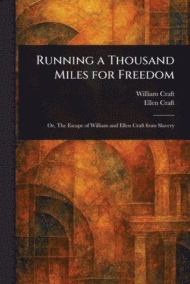 William Craft, Ellen Craft - Running a Thousand Miles for Freedom, Häftad