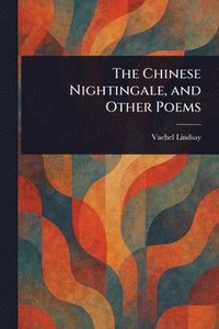 bokomslag Chinese Nightingale, and Other Poems