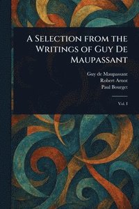 bokomslag Selection From the Writings of Guy De Maupassant