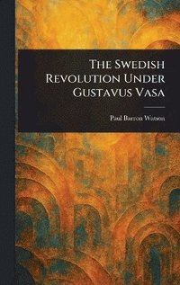bokomslag Swedish Revolution Under Gustavus Vasa