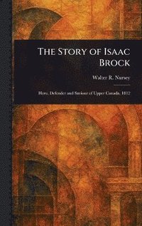 bokomslag The Story of Isaac Brock