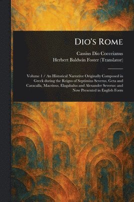 Cassius Dio Cocceianus, Herbert Baldwin Foster - Dio's Rome, Häftad