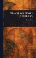 bokomslag Memoirs of Henry Hunt, Esq.