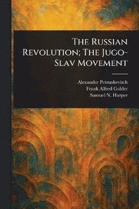 bokomslag Russian Revolution; The Jugo-Slav Movement