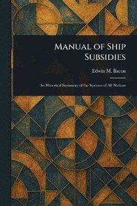 bokomslag Manual of Ship Subsidies