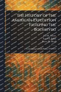 bokomslag History of the American Expedition Fighting the Bolsheviki