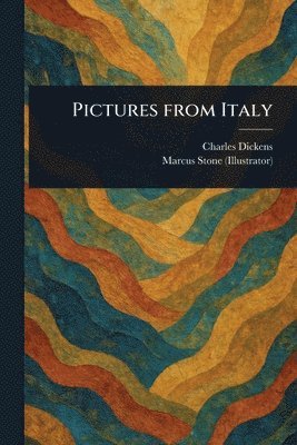 Charles Dickens, Marcus Stone - Pictures From Italy, Häftad