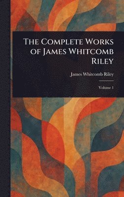 bokomslag Complete Works of James Whitcomb Riley