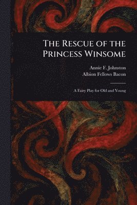 Annie F (Annie Fellows) Johnston, Albion Fellows Bacon - Rescue of the Princess Winsome, Häftad