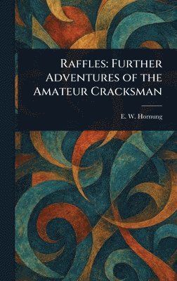 E W (Ernest William) Hornung - Raffles, Inbunden