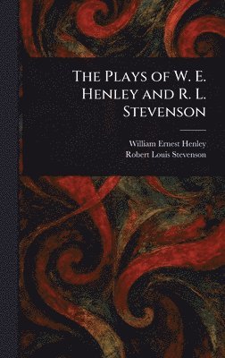 bokomslag Plays of W. E. Henley and R. L. Stevenson