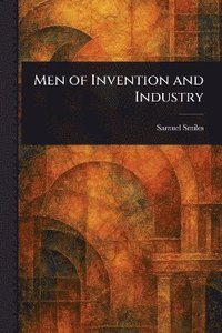bokomslag Men of Invention and Industry