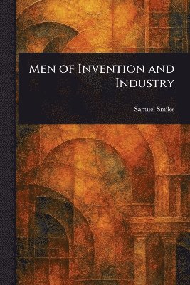 bokomslag Men of Invention and Industry