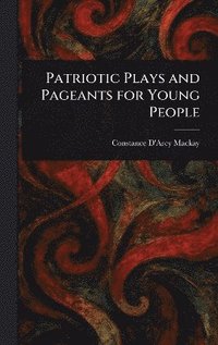 bokomslag Patriotic Plays and Pageants for Young People
