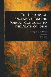 bokomslag History of England From the Norman Conquest to the Death of John