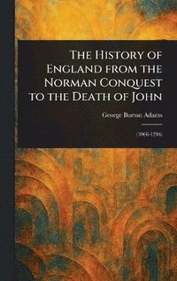bokomslag History of England From the Norman Conquest to the Death of John