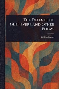 bokomslag Defence of Guenevere and Other Poems