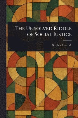 Unsolved Riddle of Social Justice