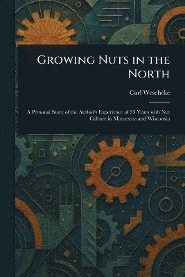 bokomslag Growing Nuts in the North