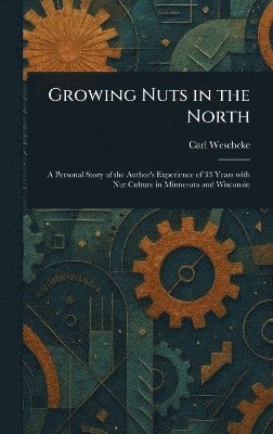 bokomslag Growing Nuts in the North
