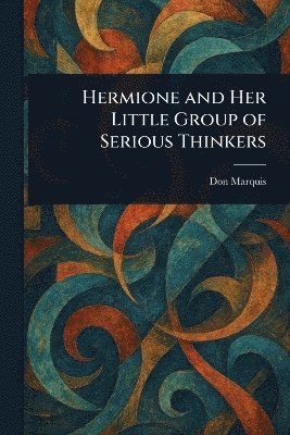 bokomslag Hermione and Her Little Group of Serious Thinkers