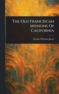 bokomslag Old Franciscan Missions Of California