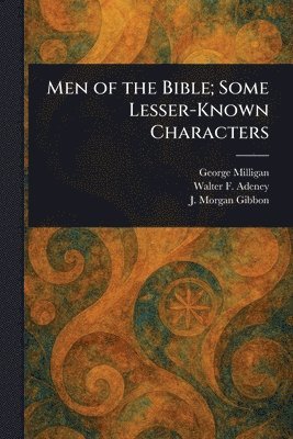 bokomslag Men of the Bible; Some Lesser-Known Characters