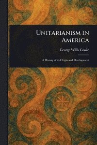 bokomslag Unitarianism in America