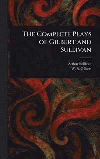 bokomslag Complete Plays of Gilbert and Sullivan