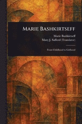 Marie Bashkirtseff, Mary J Safford - Marie Bashkirtseff, Häftad