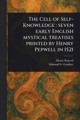 Henry Pepwell, Edmund G Gardner - Cell of Self-Knowledge, Häftad