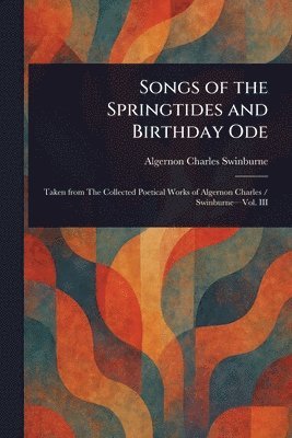 bokomslag Songs of the Springtides and Birthday Ode