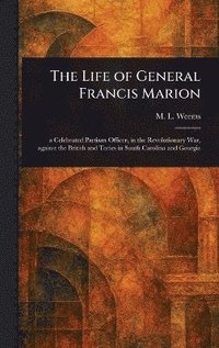 bokomslag Life of General Francis Marion