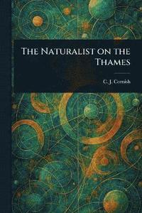 bokomslag Naturalist on the Thames