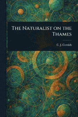 bokomslag Naturalist on the Thames