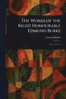 Works of the Right Honourable Edmund Burke 1