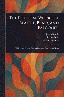 James Beattie, Robert Blair, William Falconer - Poetical Works of Beattie, Blair, and Falconer, Häftad