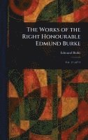 bokomslag Works of the Right Honourable Edmund Burke