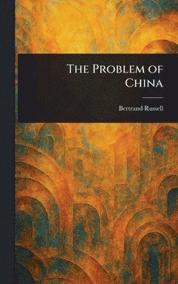 Bertrand Russell - Problem of China, Inbunden