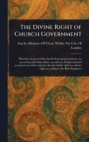 bokomslag The Divine Right of Church Government
