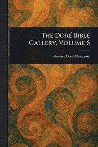 bokomslag Doré Bible Gallery, Volume 6