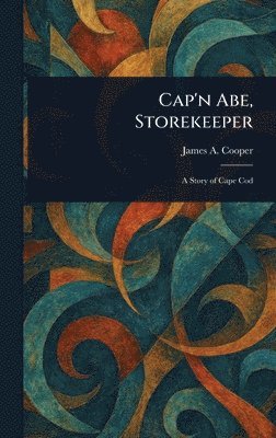 James A Cooper - Cap'n Abe, Storekeeper, Inbunden