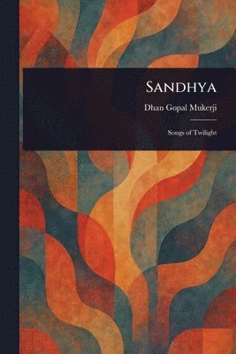Dhan Gopal Mukerji - Sandhya, Häftad