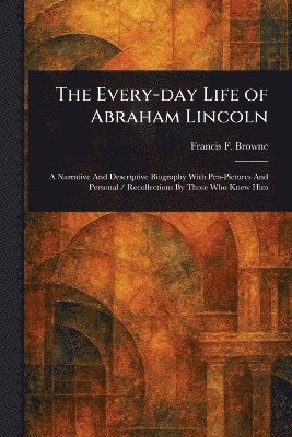 bokomslag Every-day Life of Abraham Lincoln