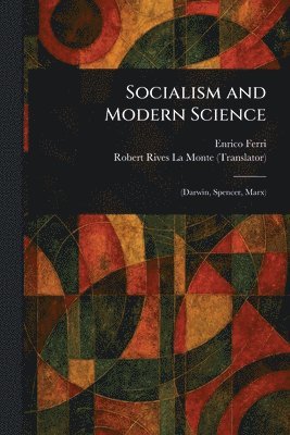 Enrico Ferri, Robert Rives La Monte - Socialism and Modern Science, Häftad