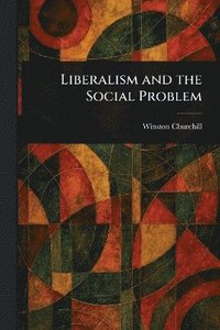 bokomslag Liberalism and the Social Problem