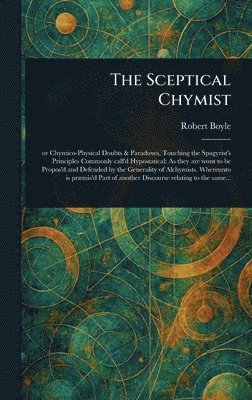 Robert Boyle - Sceptical Chymist, Inbunden