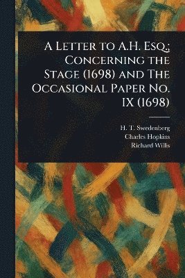 bokomslag Letter to A.H. Esq.; Concerning the Stage (1698) and The Occasional Paper No. IX (1698)