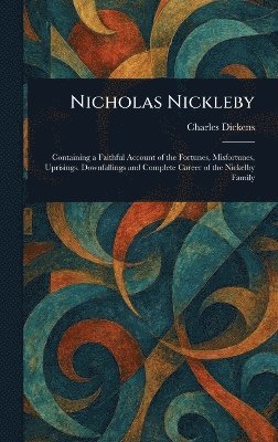 Charles Dickens - Nicholas Nickleby, Inbunden