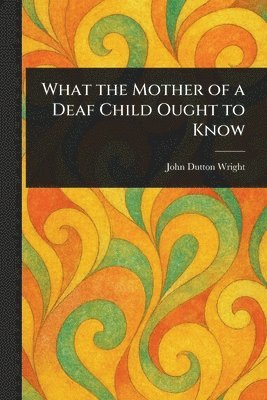 What the Mother of a Deaf Child Ought to Know